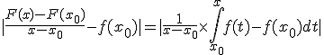 |\frac{F(x)-F(x_0)}{x-x_0}-f(x_0)|=|\frac{1}{x-x_0} \times \int_{x_0}^x f(t)-f(x_0) dt|